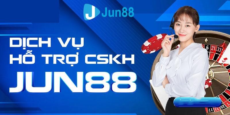 Chăm sóc khách hàng 24/7 tại Jun88