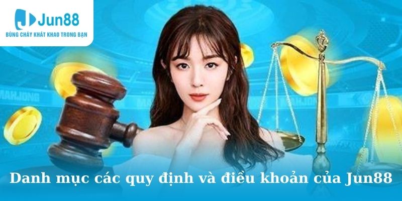 Danh mục các quy định và điều khoản của Jun88