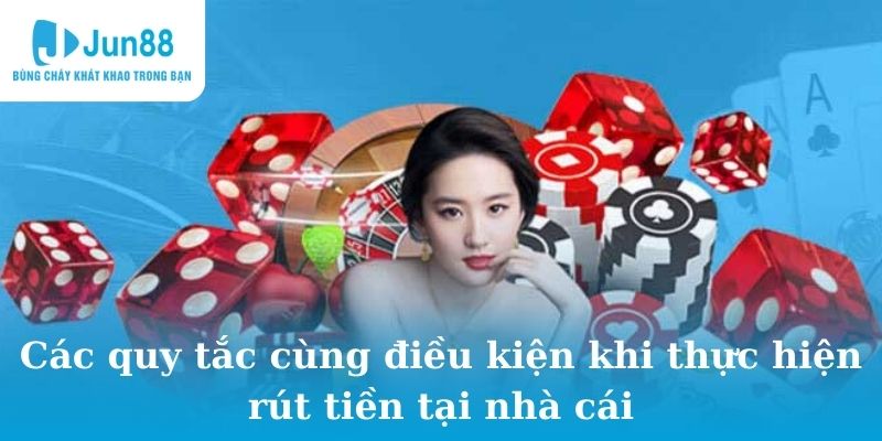 Các quy tắc cùng điều kiện khi thực hiện rút tiền tại nhà cái