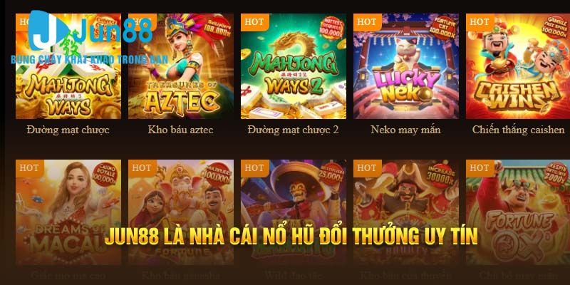 Cập nhật ngay những game được yêu thích tại nổ hũ Jun88