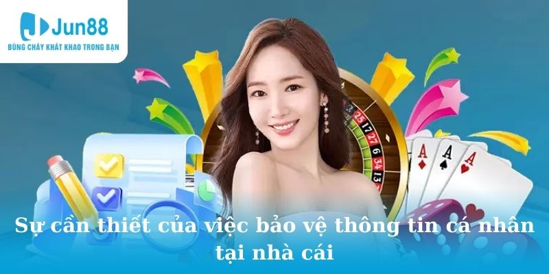 Sự cần thiết của công việc bảo vệ thông tin cá nhân tại nhà cái