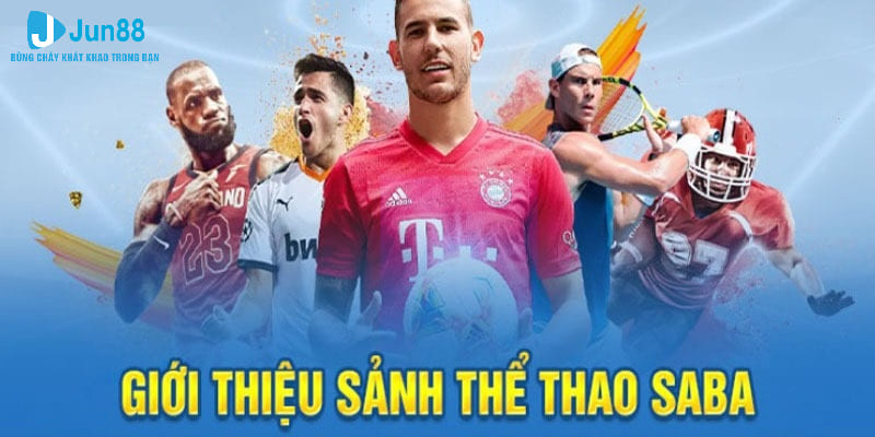 SABA Sports là sảnh game nổi bật trên sân chơi thể thao Jun88