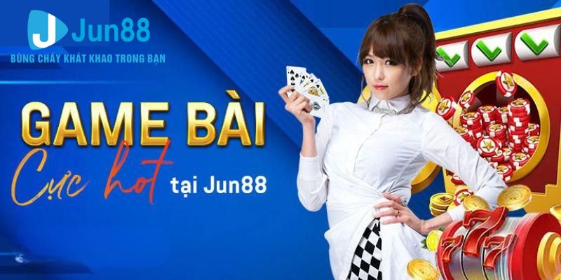 Tổng hợp các siêu phẩm ăn khách tại game bài Jun88