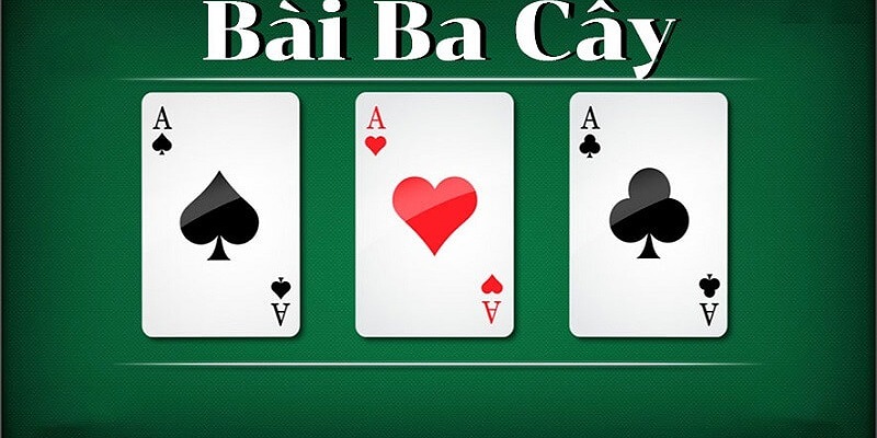 Cách chơi bài 3 cây dành cho người mới 4 cách chơi bài 3 cây là gì